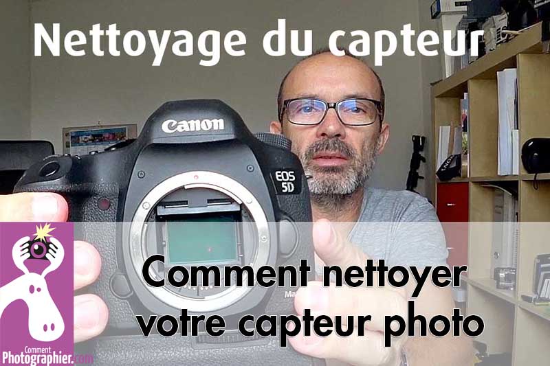 Comment nettoyer son capteur photo (Canon, Nikon, Sony, etc…)