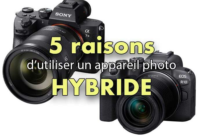 5 raisons d'utiliser un appareil photo hybride